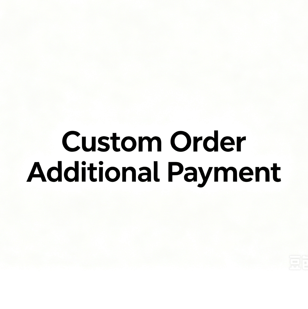 Custom Order Additional Payment for Braden